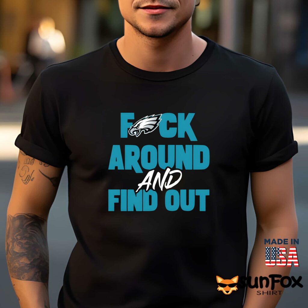 Philly Fuck Around and Find Out Eagles Shirt Men t shirt men black t shirt
