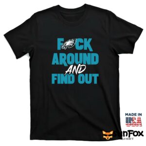 Philly Fuck Around and Find Out Eagles Shirt T shirt black t shirt