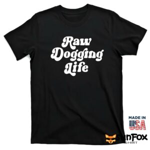 Raw Dogging Life Shirt T shirt black t shirt