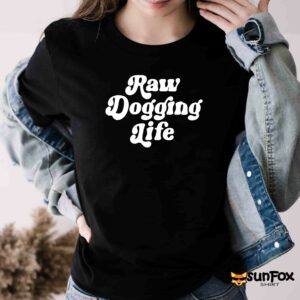 Raw Dogging Life Shirt Women T Shirt black t shirt