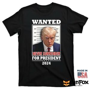 Trump wanted never surrender for president 2024 shirt T shirt black t shirt