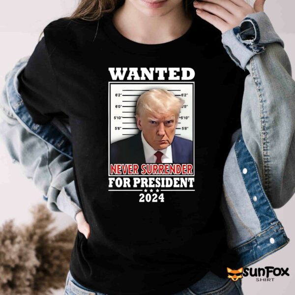 Trump Wanted Never Surrender For President 2024 Shirt