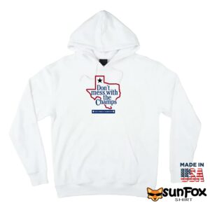 Dont Mess With The Champs Shirt Hoodie Z66 white hoodie