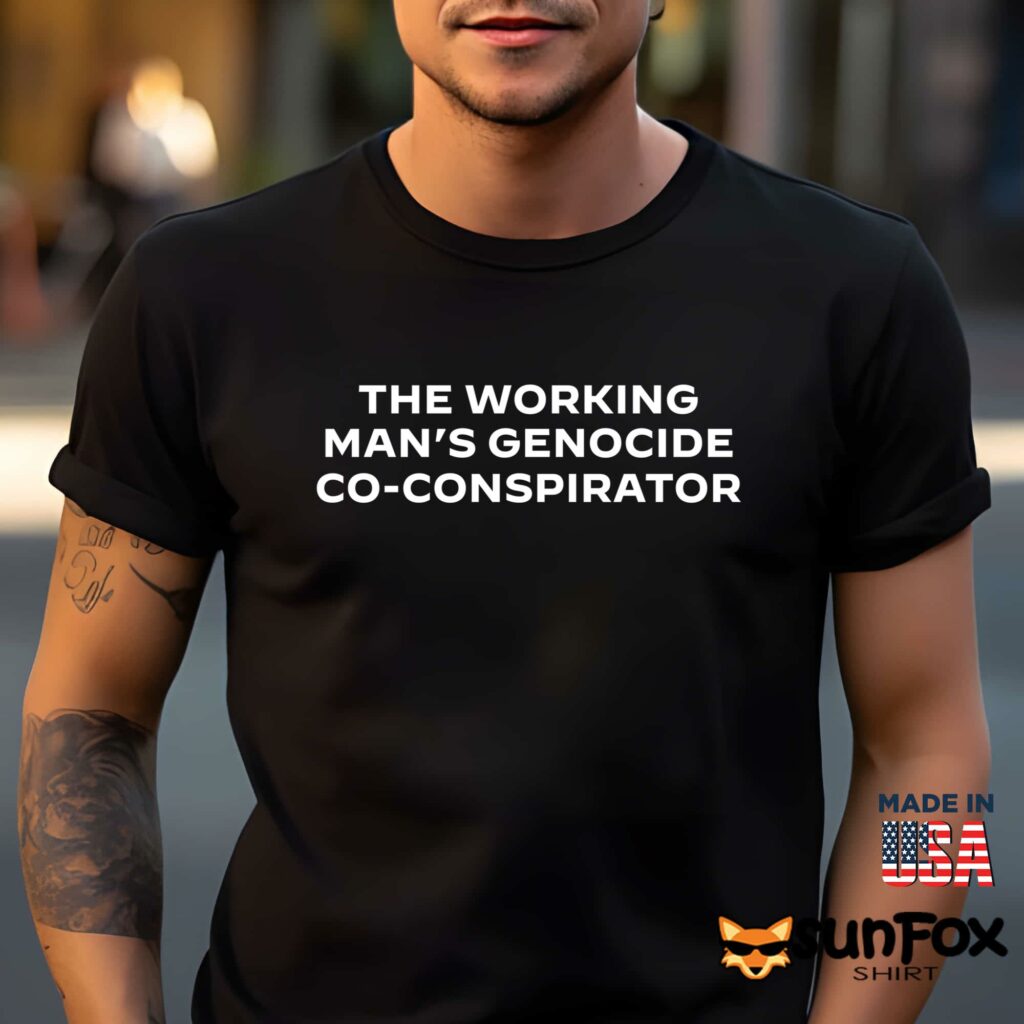 The working mans genocide co conspirator shirt Men t shirt men black t shirt