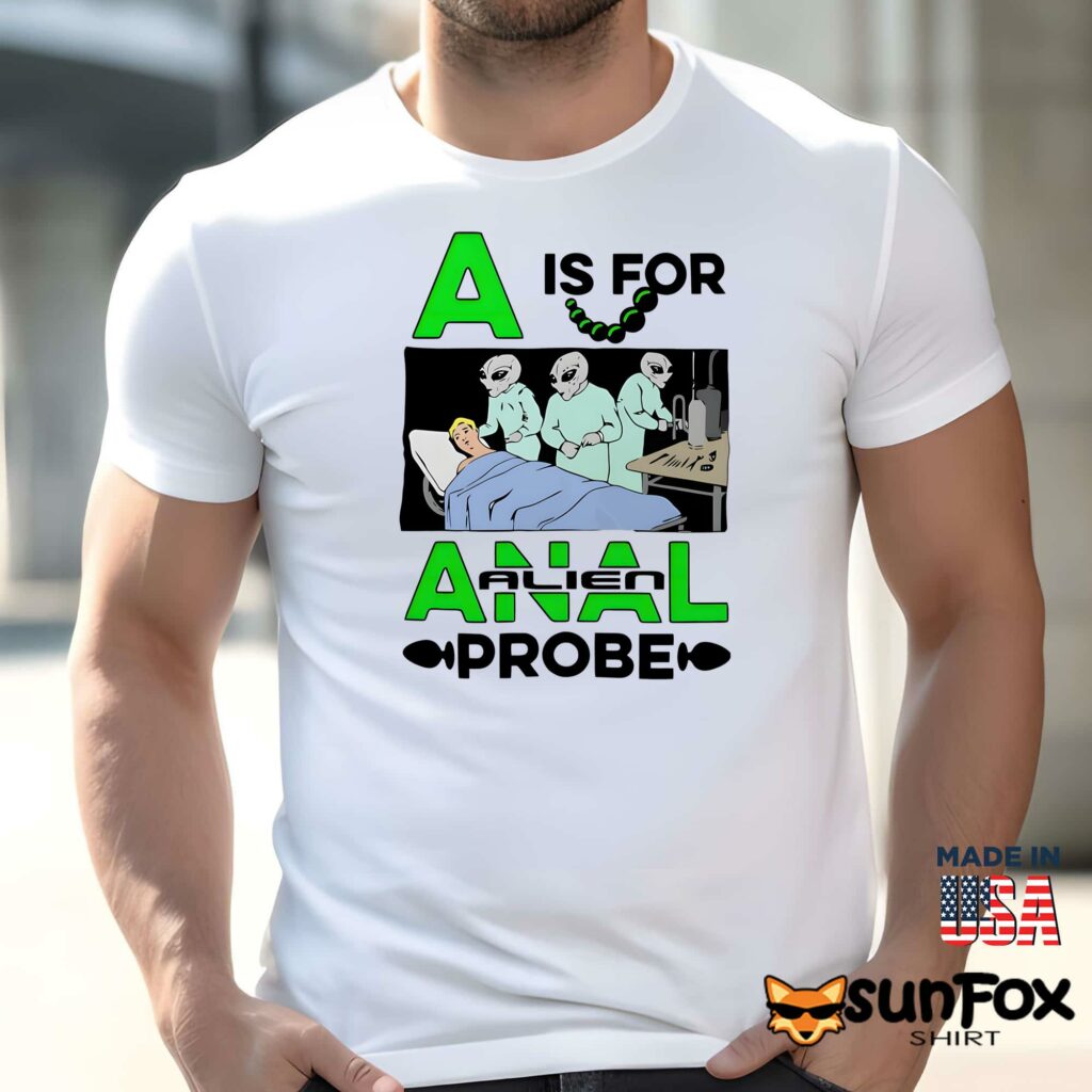 A Is For Anal Alien Probe Shirt Men t shirt men white t shirt