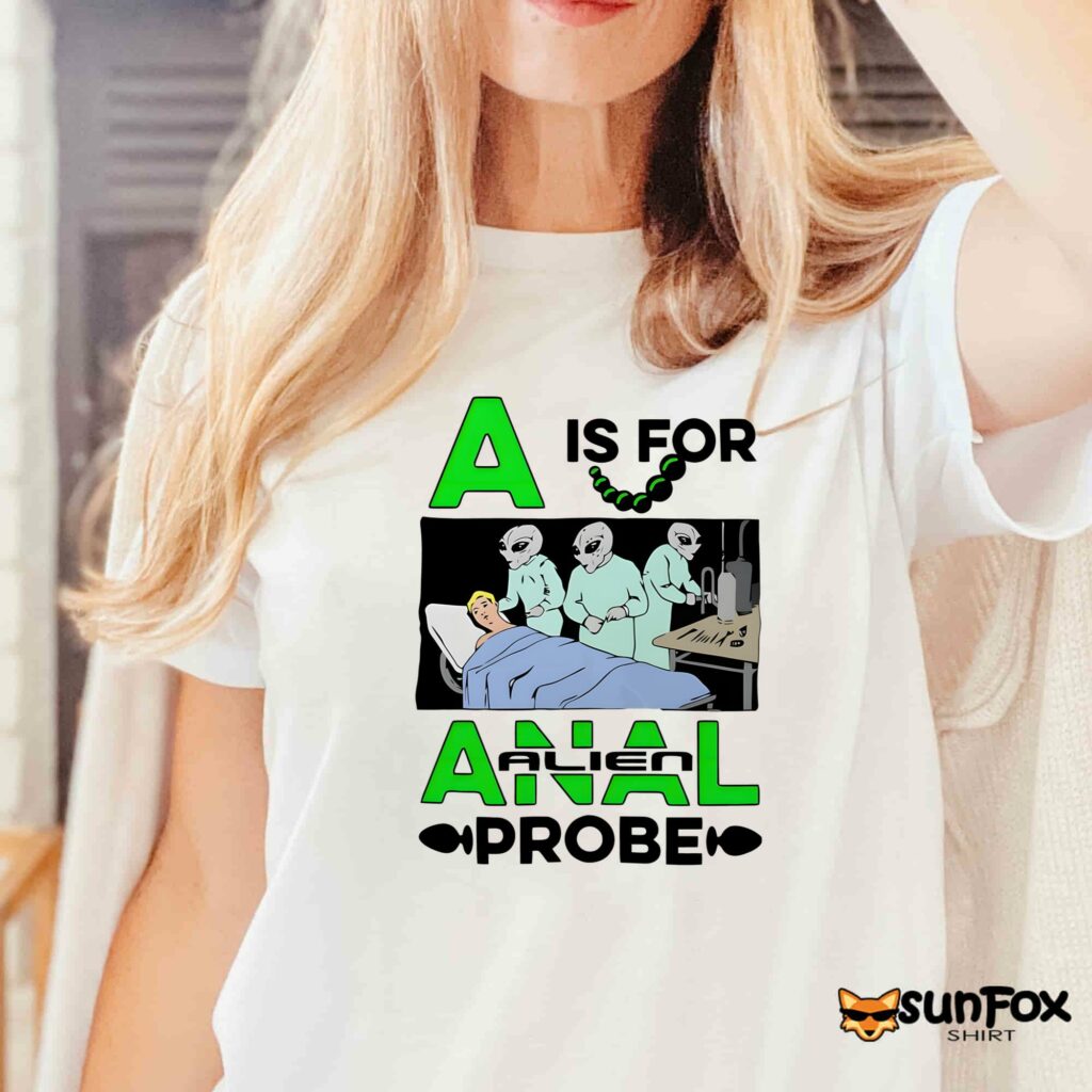 A Is For Anal Alien Probe Shirt Women T Shirt white t shirt