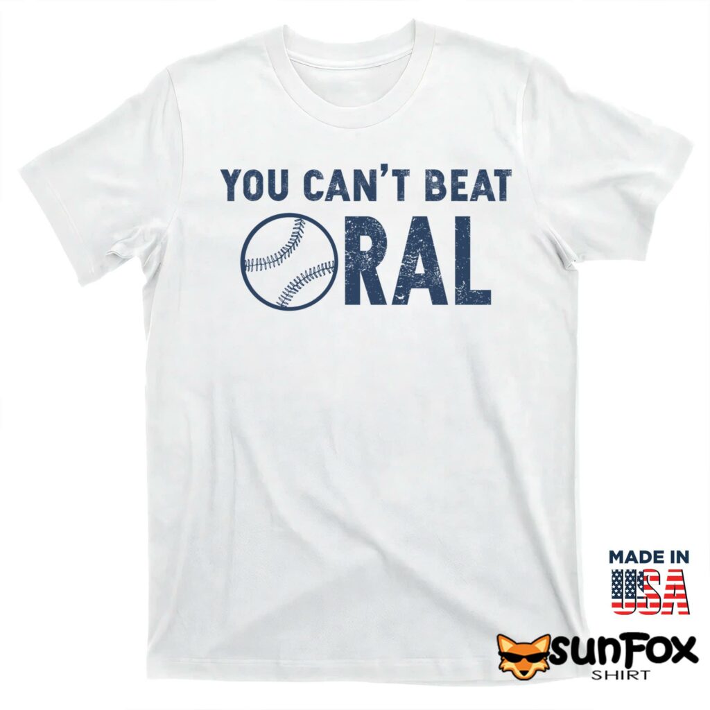 Baseball You cant beat oral shirt T shirt white t shirt