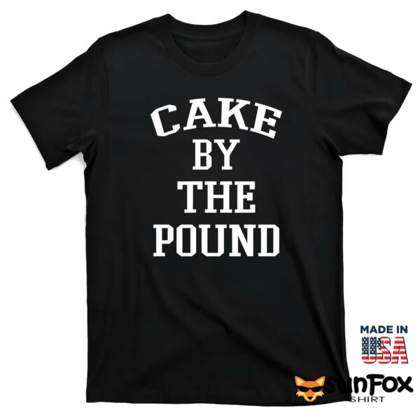 Cake By The Pound Shirt