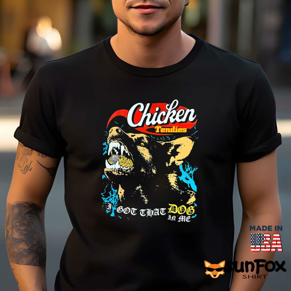 Chicken Tendies I got that dog in me shirt Men t shirt men black t shirt