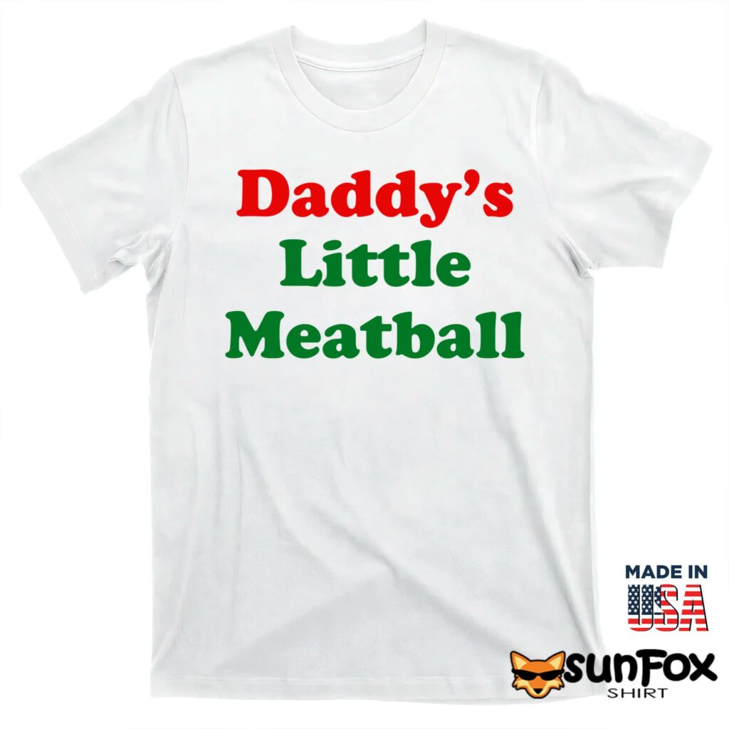 Daddys little meatball shirt T shirt white t shirt