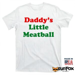 Daddys little meatball shirt T shirt white t shirt