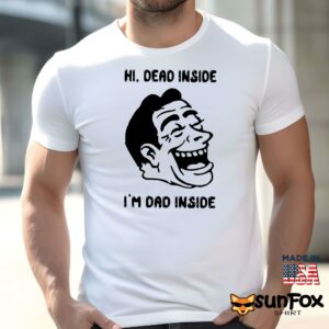 Hi Dead inside im dad inside shirt Men t shirt men white t shirt