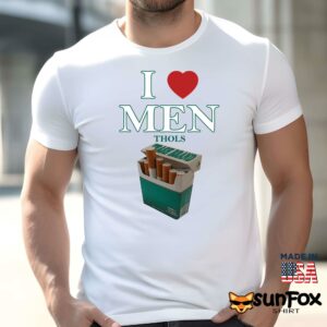 I Love Men Thols Shirt
