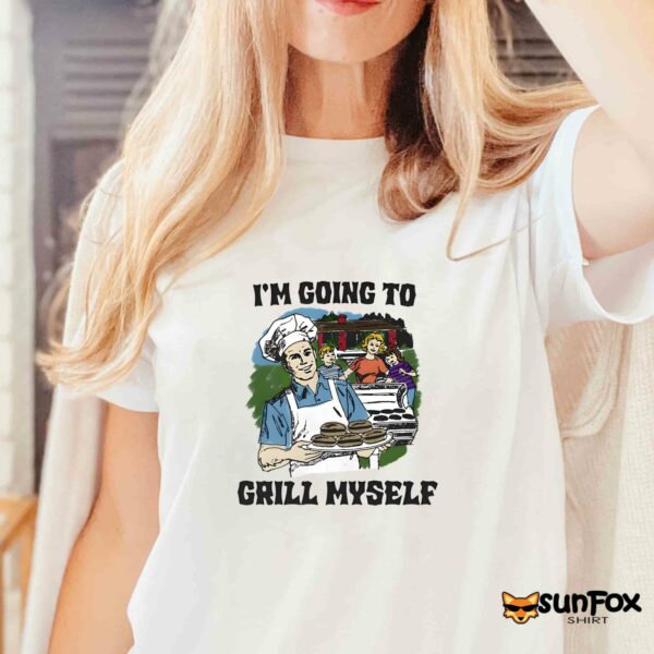 I’m Going To Grill Myself Shirt