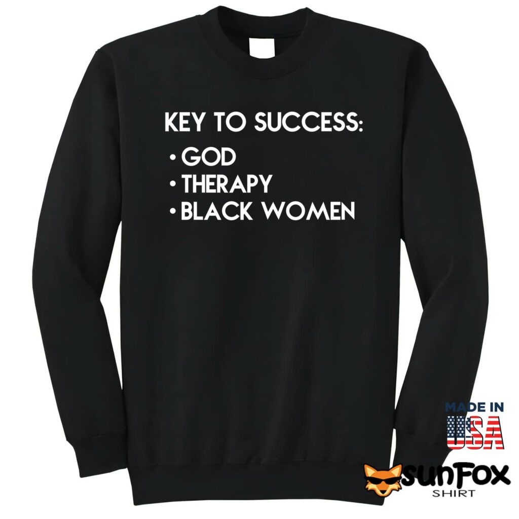 Key to success God therapy black women shirt Sweatshirt Z65 black sweatshirt
