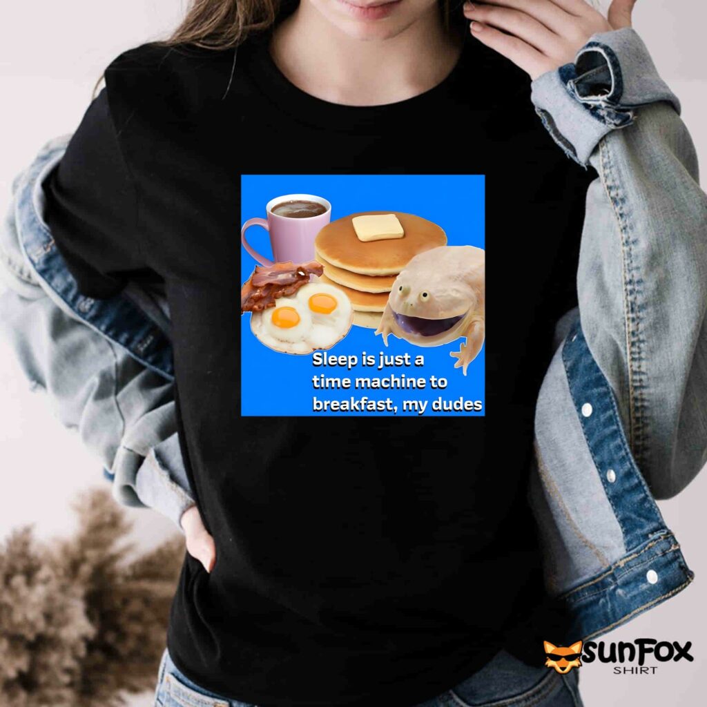 Sleep is just a time machine to breakfast my dudes shirt Women T Shirt black t shirt
