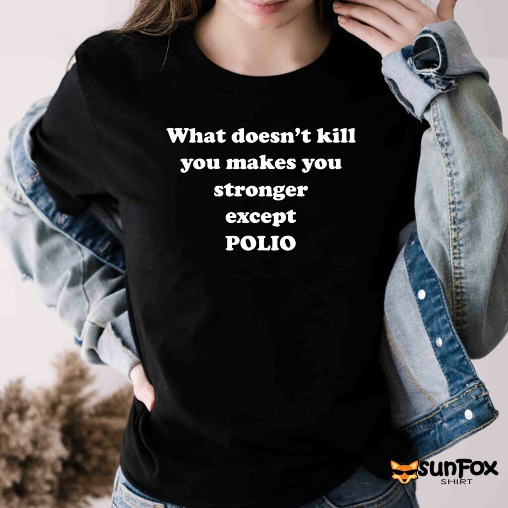 What doesnt kill you make you stronger except polio shirt Women T Shirt black t shirt