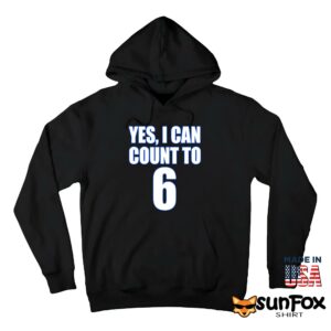 Yes I Can Count To 6 Shirt Hoodie Z66 black hoodie