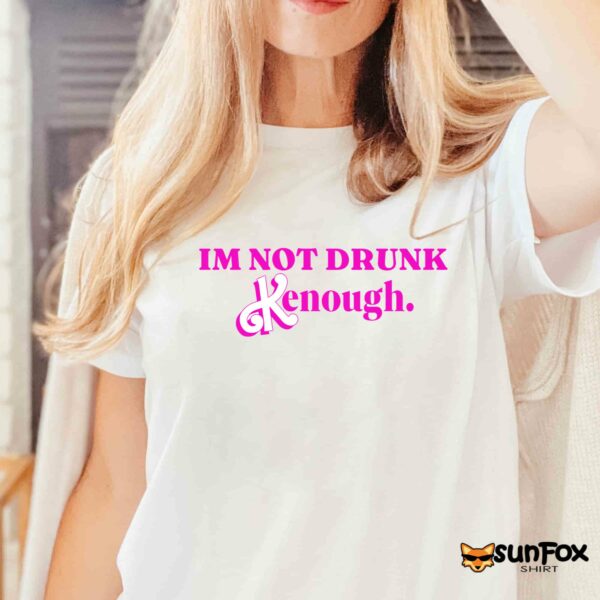 Barbie I’m Not Drunk Kenough Shirt