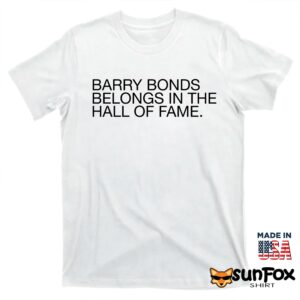 Barry Bonds Belongs In The Hall Of Fame Shirt T shirt white t shirt