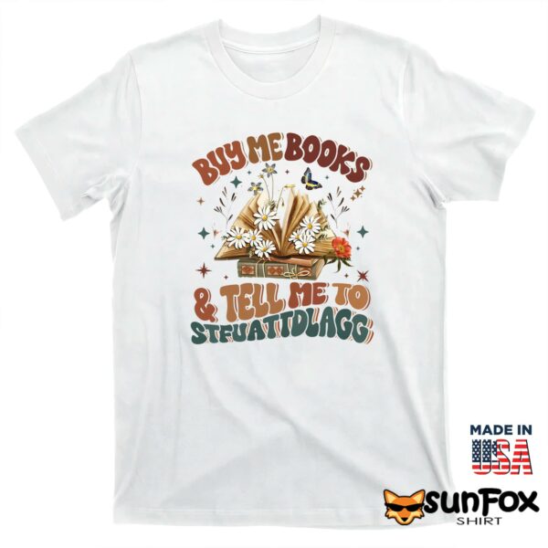 Buy Me Books And Tell Me To Stfuattdlagg Shirt