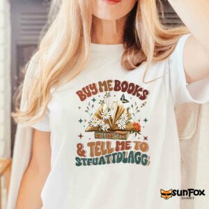 Buy Me Books And Tell Me To Stfuattdlagg Shirt