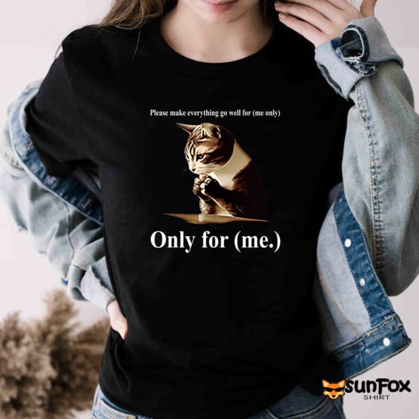 Cat Please Make Everything Go Well For Me Only Shirt