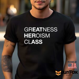 Greatness heroism class shirt Men t shirt men black t shirt