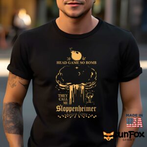 Head Game So Bomb They Call Me Sloppenheimer Shirt Men t shirt men black t shirt