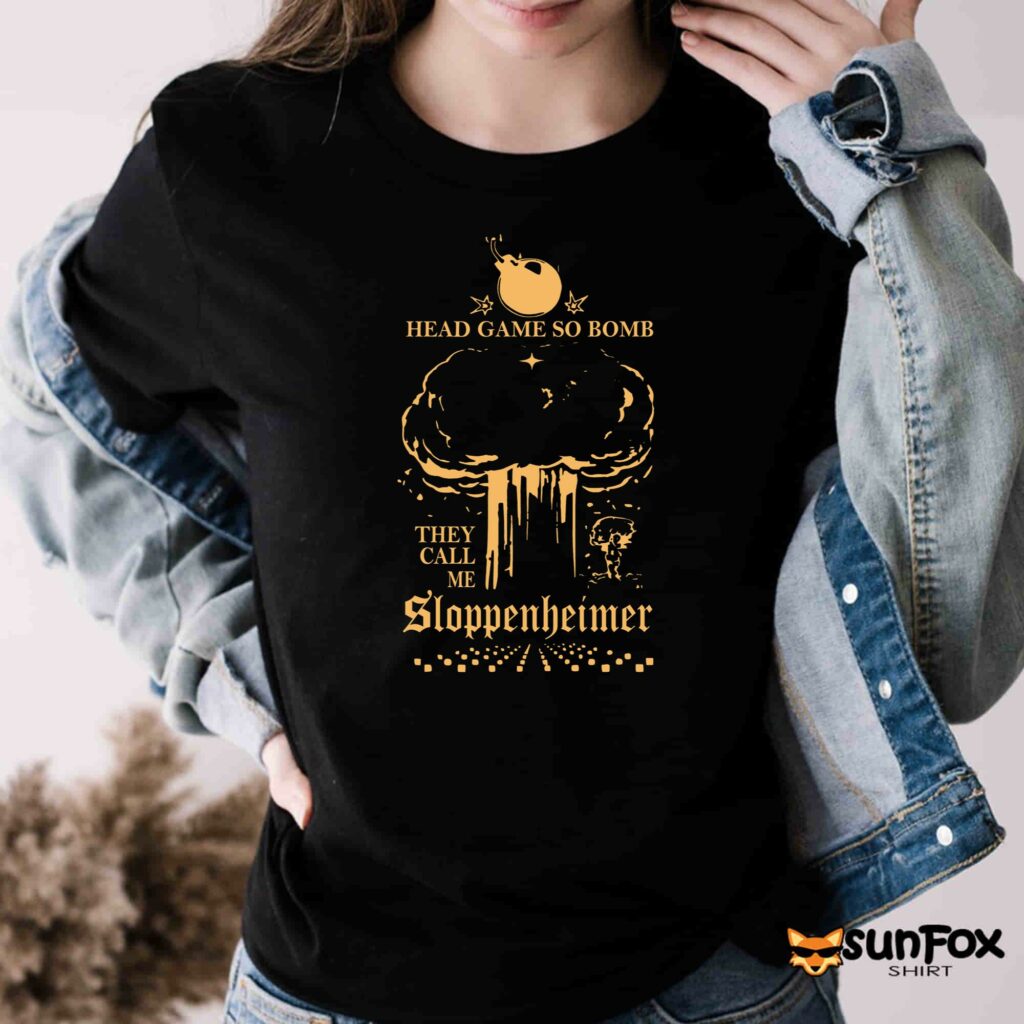 Head Game So Bomb They Call Me Sloppenheimer Shirt Women T Shirt black t shirt