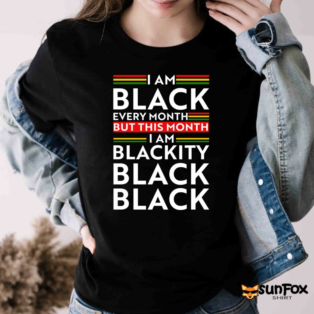 I am black every month but this month i am blackity shirt Women T Shirt black t shirt