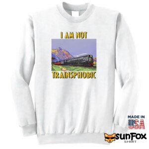 I am not trainsphobic shirt Sweatshirt Z65 white sweatshirt