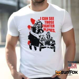I can see those fighter planes shirt Men t shirt men white t shirt