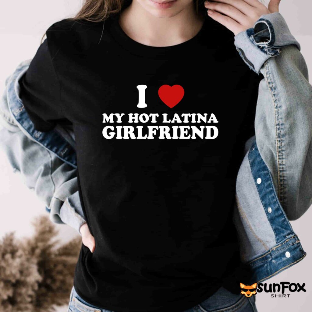 I love my hot latina girlfriend shirt Women T Shirt black t shirt