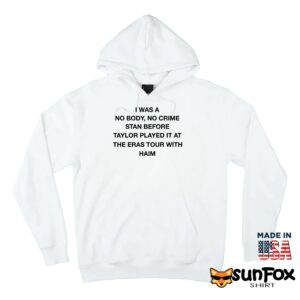 I was a no body no crime stan before taylor played it shirt Hoodie Z66 white hoodie