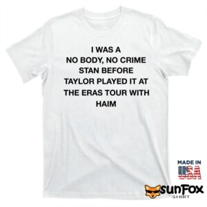 I was a no body no crime stan before taylor played it shirt T shirt white t shirt