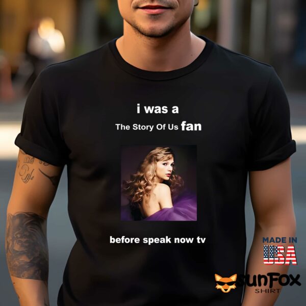 I Was A Story Of Us Fan Before Speak Now TV Shirt