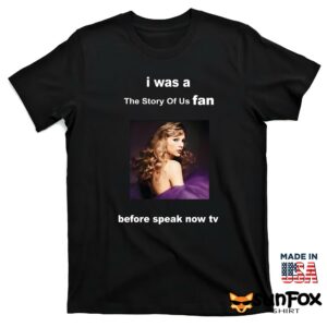 I was a story of us fan before speak now tv shirt T shirt black t shirt