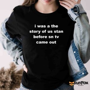 I was a the story of us stan before sn tv came out shirt Women T Shirt black t shirt