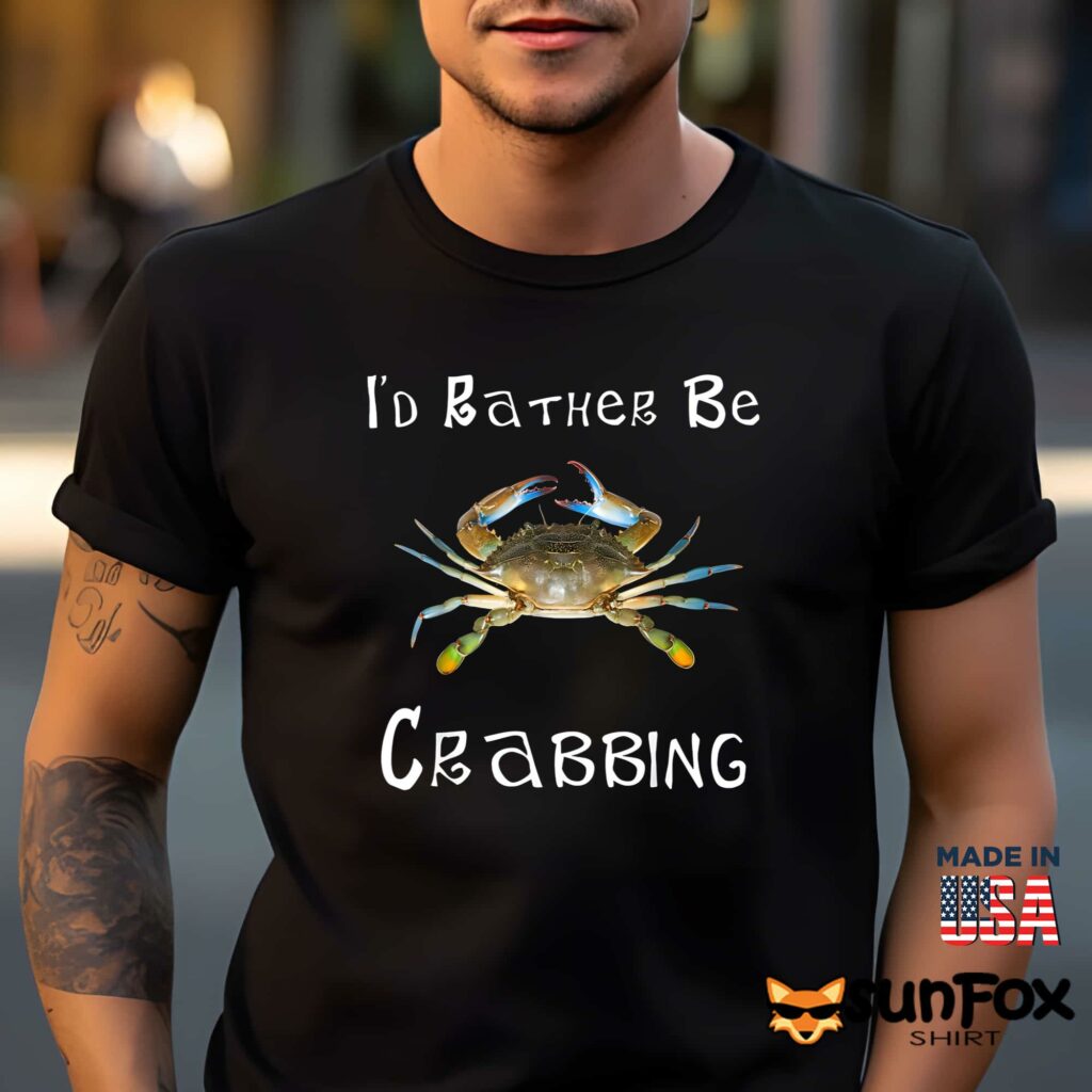 Id Rather Be Crabbing Shirt Men t shirt men black t shirt