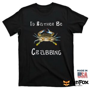 Id Rather Be Crabbing Shirt T shirt black t shirt