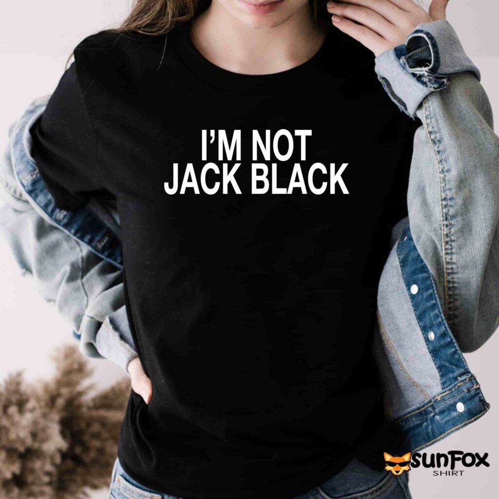 Im not jack black shirt Women T Shirt black t shirt