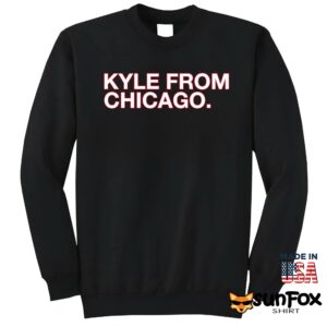 Kyle from chicago shirt Sweatshirt Z65 black sweatshirt