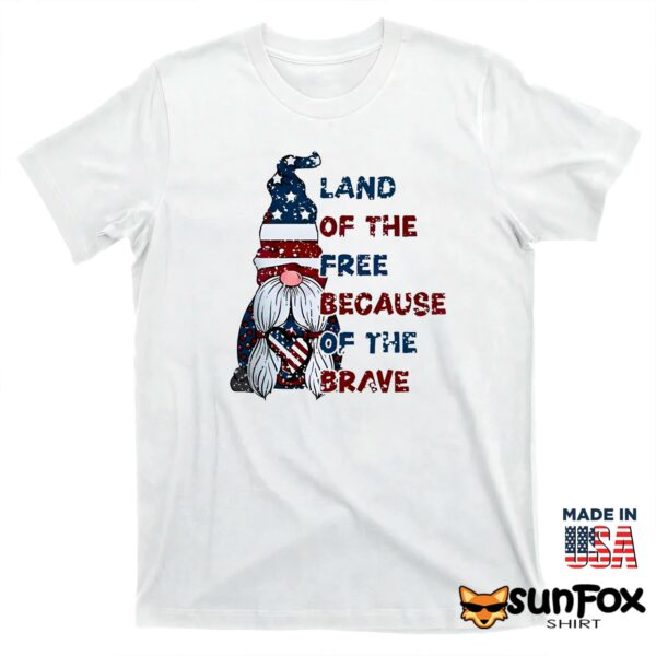 Land Of The Free Because Of The Brave Shirt