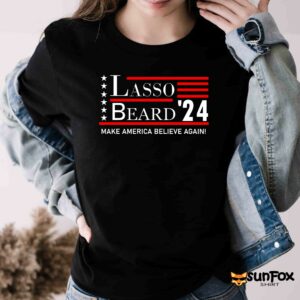 Lasso Beard 24 Make America Believe Again Shirt Women T Shirt black t shirt