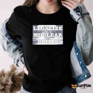 Legalize Nuclear bombs shirt Women T Shirt black t shirt