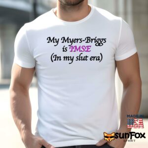 My myers briggs is IMSE in my slut era shirt Men t shirt men white t shirt