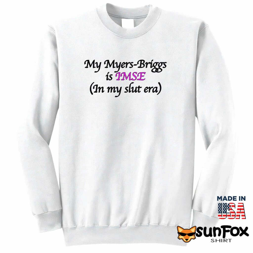My myers briggs is IMSE in my slut era shirt Sweatshirt Z65 white sweatshirt