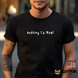 Nothing is real shirt Men t shirt men black t shirt