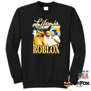 Notsafeforwear Store Life Is Roblox Shirt Sweatshirt Z65 black sweatshirt